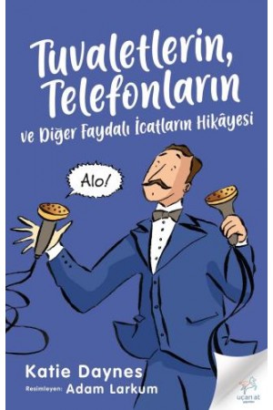 Tuvaletlerin, Telefonların Ve Diğer Faydalı İcatların Hikây&hellip;