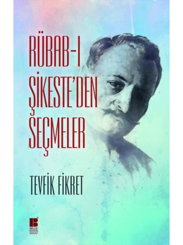Rübab-ı Şikeste'den Seçmeler&hellip;